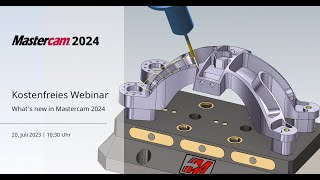 What's new in Mastercam 2024 | Webinar | CAD/CAM-Software, Mastercam - Deutschland